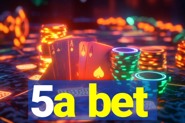 5a bet